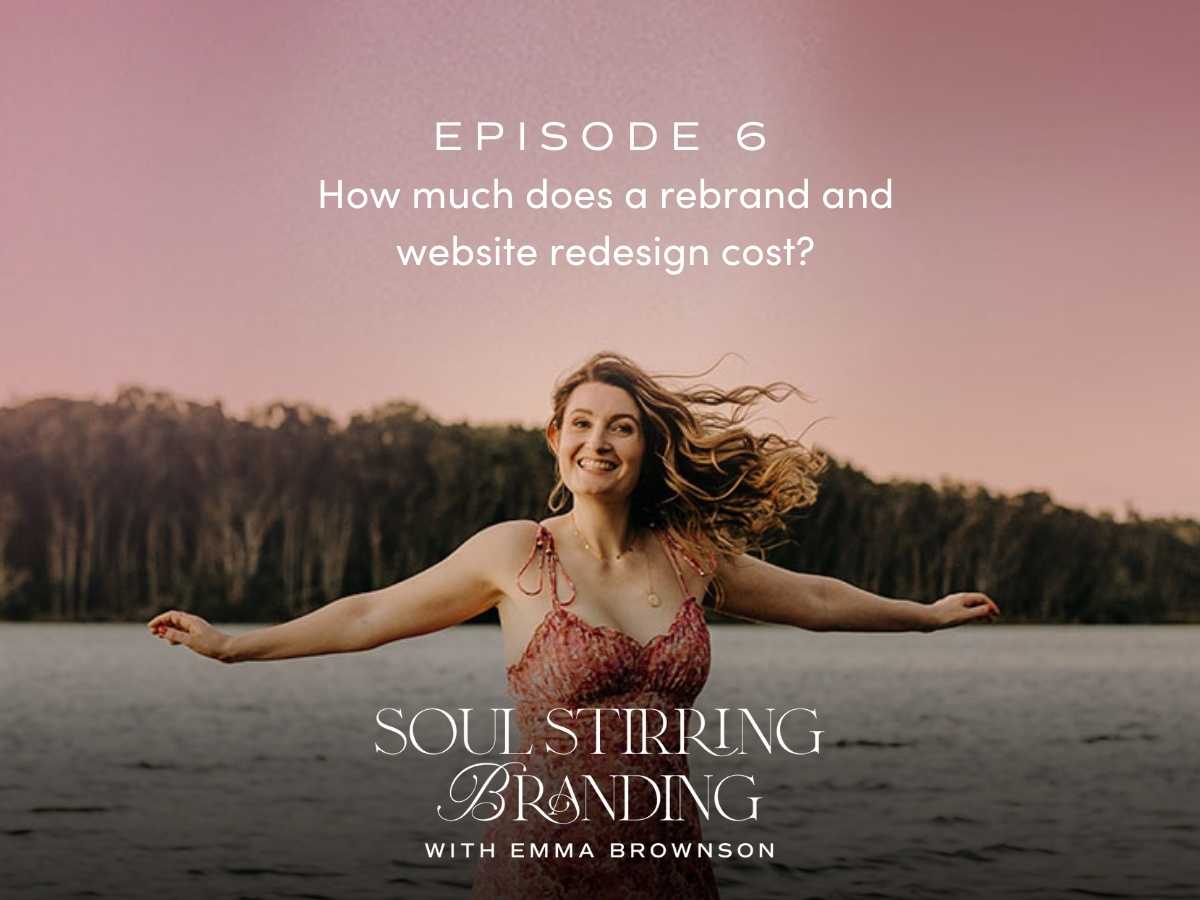 Soul Stirring Branding Episode 6: How much does a rebrand and website redesign cost?